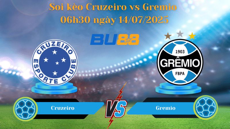 BU88 Nhận định soi kèo Cruzeiro vs Gremio 06h30 ngày 14/07/2025 - VĐQG Brazil