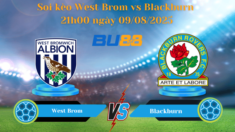 BU88 Nhận định soi kèo West Brom vs Blackburn 21h00 ngày 09/08/2025 - Hạng Nhất Anh