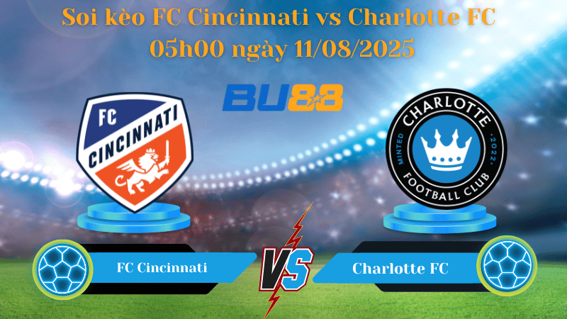 BU88 Nhận định soi kèo FC Cincinnati vs Charlotte FC 05h00 ngày 11/08/2025 - Nhà nghề Mỹ